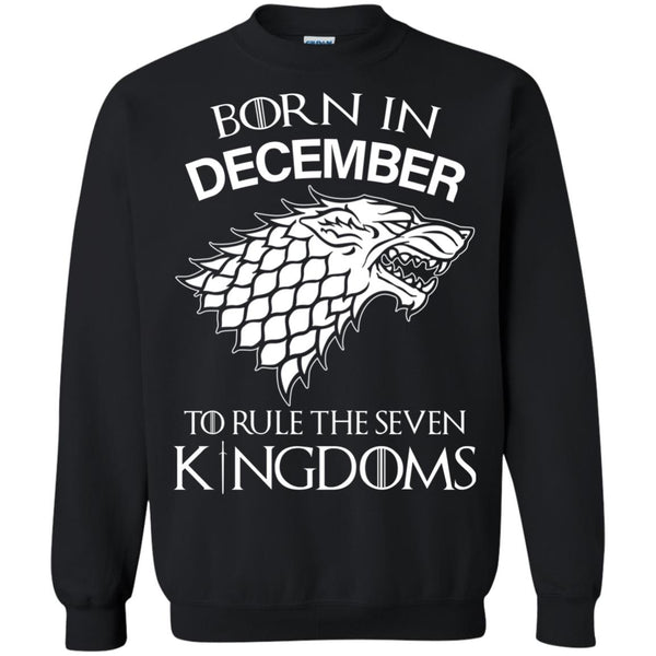 Born In December to Rule The Seven Kingdoms shirt, hoodie, tank - TeesGrab