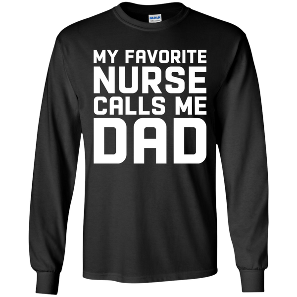 Funny My Favorite Nurse Calls Me Dad Shirt, Long Sleeve - TeesGrab