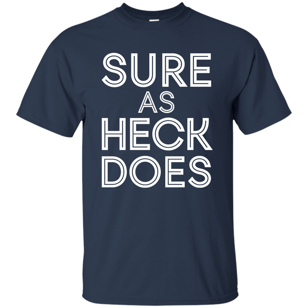 Sure As Heck Does Shirt, Hoodie, Tank - TeesGrab