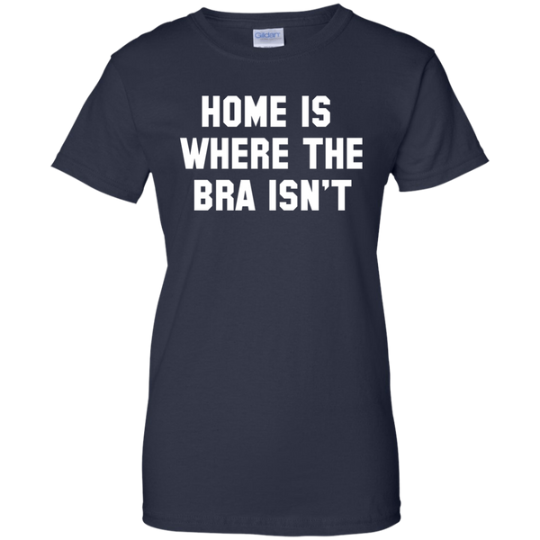 Home Is Where The Bra Isn't Shirt, Tank - TeesGrab