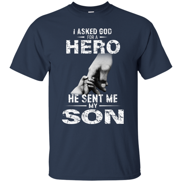 I Asked God For A Hero He Sent Me My Son Shirt - TeesGrab