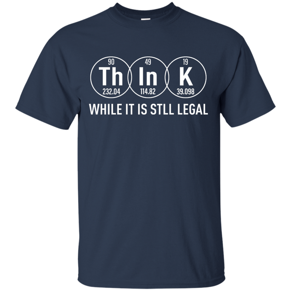 Think While It Is Still Legal Science T-Shirt, Hoodie, Tank - TeesGrab