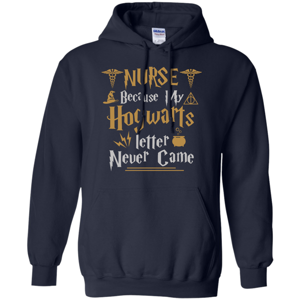 Nurse Because my Hogwarts letter never came shirt - TeesGrab