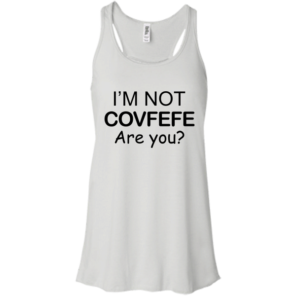 I'm Not Covfefe are you? covfefe Shirt, Hoodie, Tank - TeesGrab