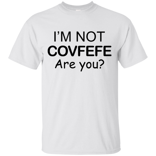 I'm Not Covfefe are you? covfefe Shirt, Hoodie, Tank - TeesGrab
