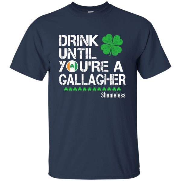 Drink until you are a Gallagher shameless Shirt, Hoodie, Tank - TeesGrab