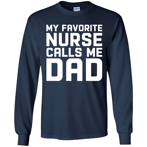 Funny My Favorite Nurse Calls Me Dad Shirt, Long Sleeve - TeesGrab
