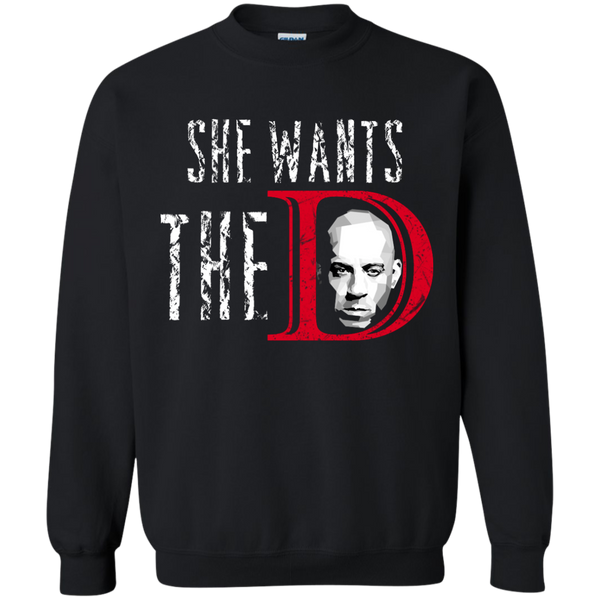 Vin Diesel: She wants the D shirt, hoodie, sweater, tank - TeesGrab