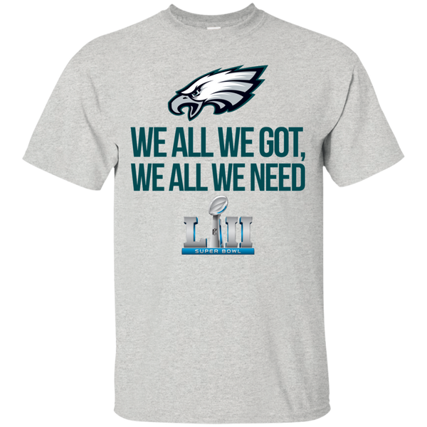 Philadelphia Eagles We all we got, we all we need front and back shirt - TeesGrab