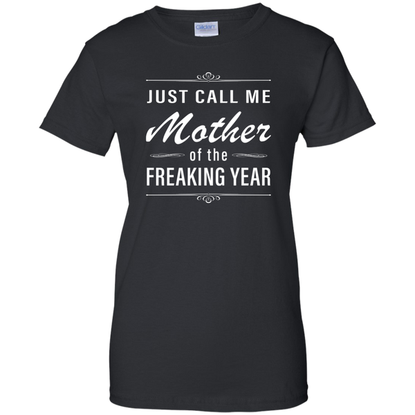 Women: Just call me mother of the freaking year shirt - TeesGrab
