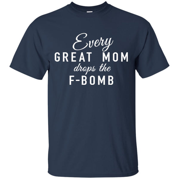Every Great Mom Drops The F-Bomb shirt, tank - TeesGrab