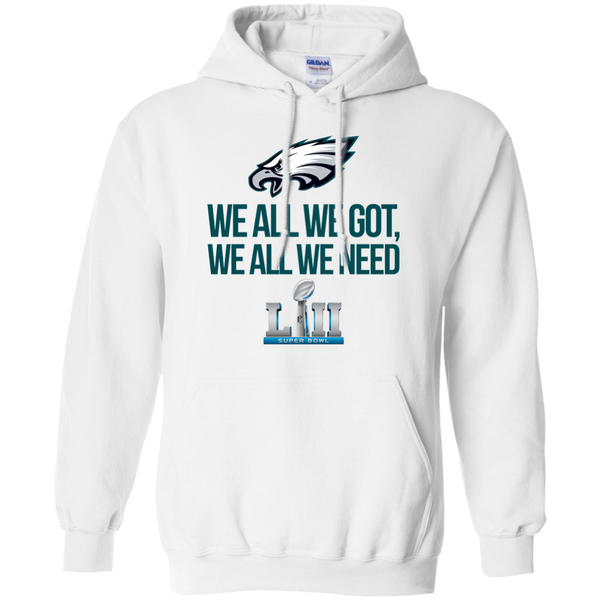 Philadelphia Eagles We all we got, we all we need front and back shirt - TeesGrab