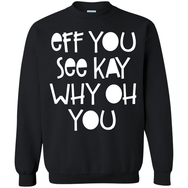 Eff You See Kay Why Oh You Shirt, Hoodie, Tank - TeesGrab