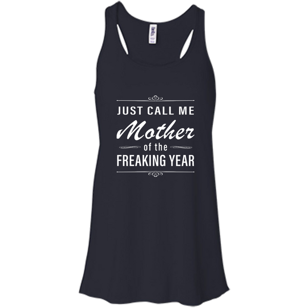 Women: Just call me mother of the freaking year shirt - TeesGrab