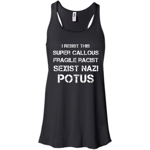 I Resist this Super Callous Fragile Racist Sexist Nazi Potus Shirt - TeesGrab
