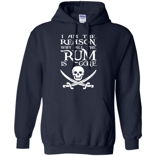 I Am The Reason Why All The Rum Is Gone T- Shirt, Hoodie - TeesGrab