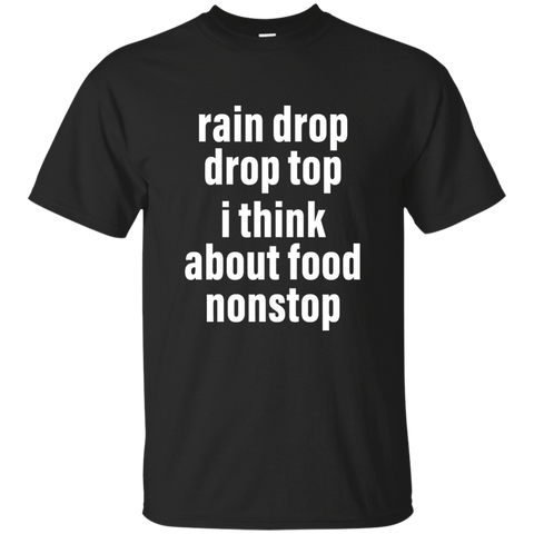 Rain drop drop top I think about food nonstop shirt, Hoodie - TeesGrab