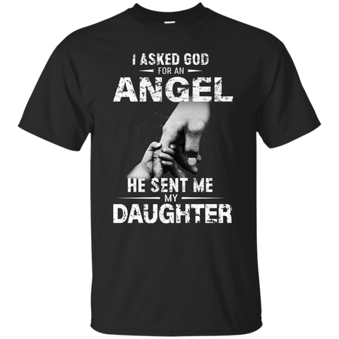 I Asked God For An Angel He Sent Me Daughter Shirt, Hoodie - TeesGrab