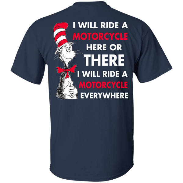 Back Design: I Will Ride A Motorcycle Here Or There I Will Ride Everywhere T-Shirts, Hoodie - TeesGrab