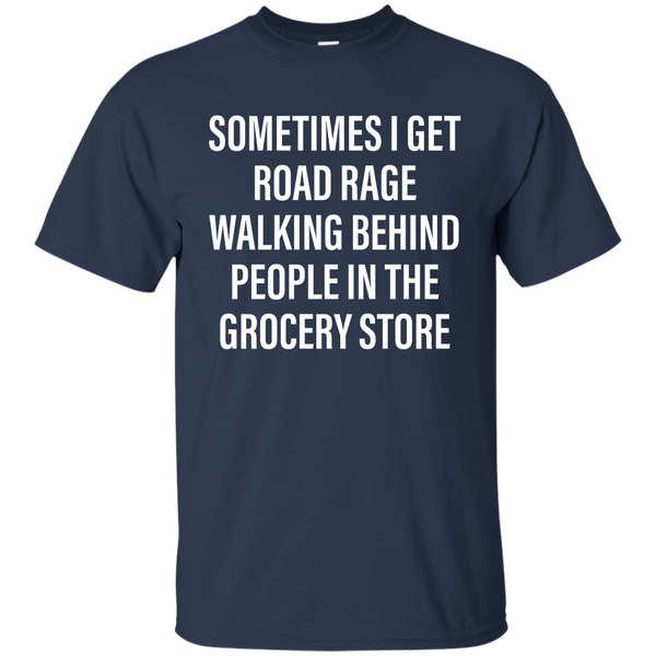 Sometimes I Get Road Rage Walking Behind People shirt - TeesGrab