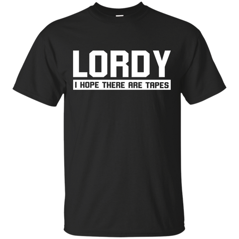 Lordy I Hope There Are Tapes Shirt, Hoodie, Tank - TeesGrab