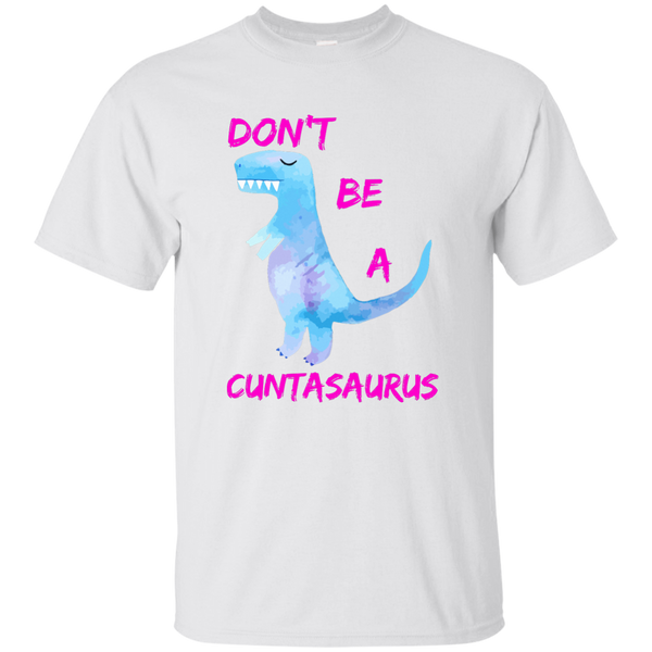 Don't Be A Cuntasaurus shirt - TeesGrab