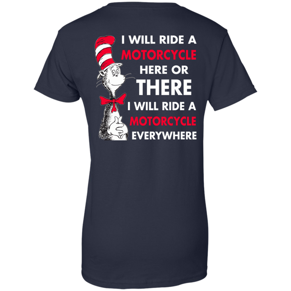 Back Design: I Will Ride A Motorcycle Here Or There I Will Ride Everywhere T-Shirts, Hoodie - TeesGrab