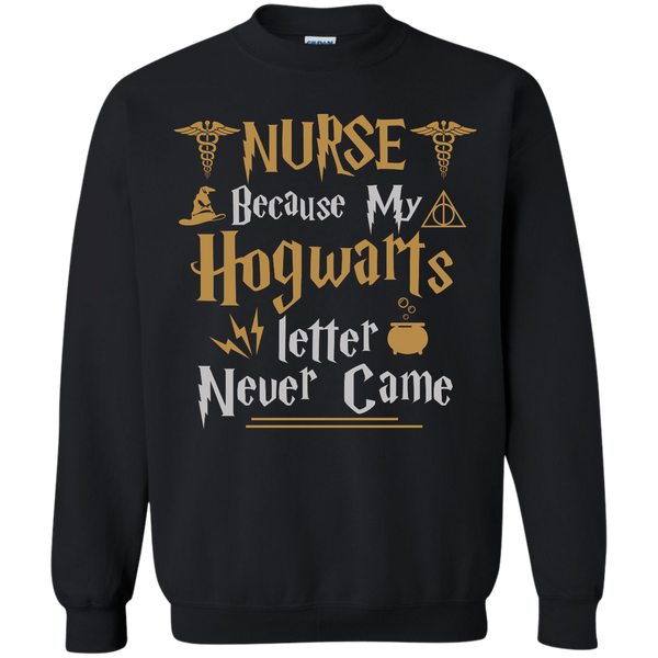 Nurse Because my Hogwarts letter never came shirt - TeesGrab