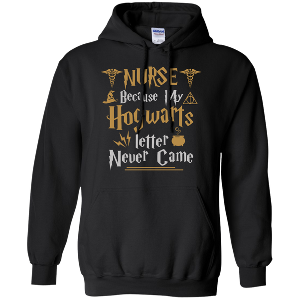 Nurse Because my Hogwarts letter never came shirt - TeesGrab