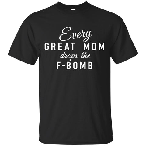 Every Great Mom Drops The F-Bomb shirt, tank - TeesGrab