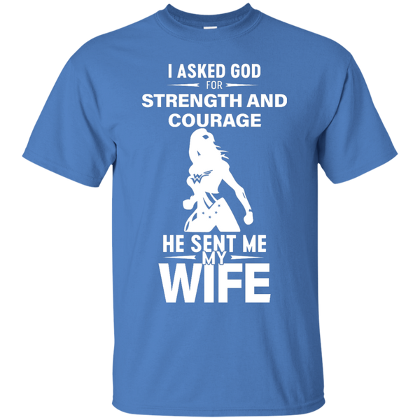 Wonder Woman: I Asked God For Strength And Courage He Sent My Wife Shirt - TeesGrab
