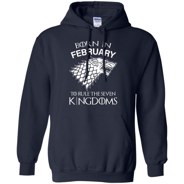Born In February to Rule The Seven Kingdoms shirt, hoodie, tank - TeesGrab