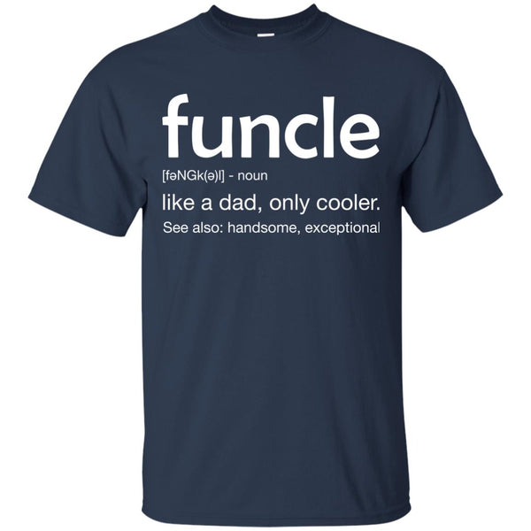 Funny Uncle Funcle definition like a dad. much cooler Shirt - TeesGrab