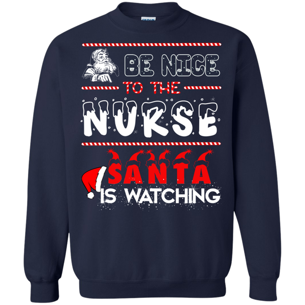 Be nice to the Nurse Santa is watching shirt, sweater, long sleeve - TeesGrab