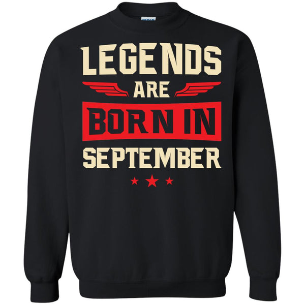 Legends Are Born in Septmber Shirt, Hoodie, Tank - TeesGrab
