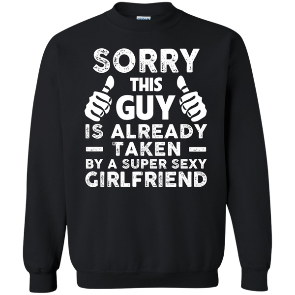Sorry This Guy Is Already Taken by A Super Sexy Girlfriend T-Shirt - TeesGrab