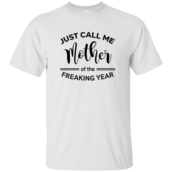 Just Call Me Mother of the Freaking Year Shirt, Tank - TeesGrab