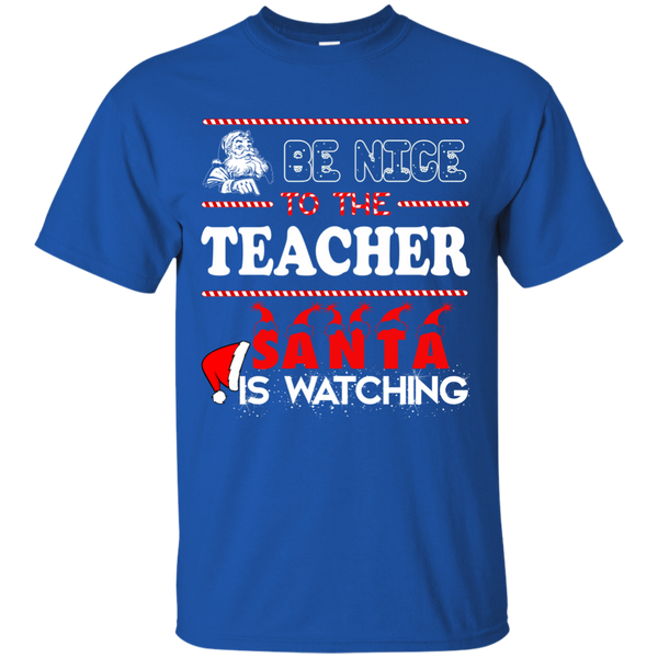 Be Nice To The Teacher Santa Is Watching Shirt, Sweatshirt - TeesGrab