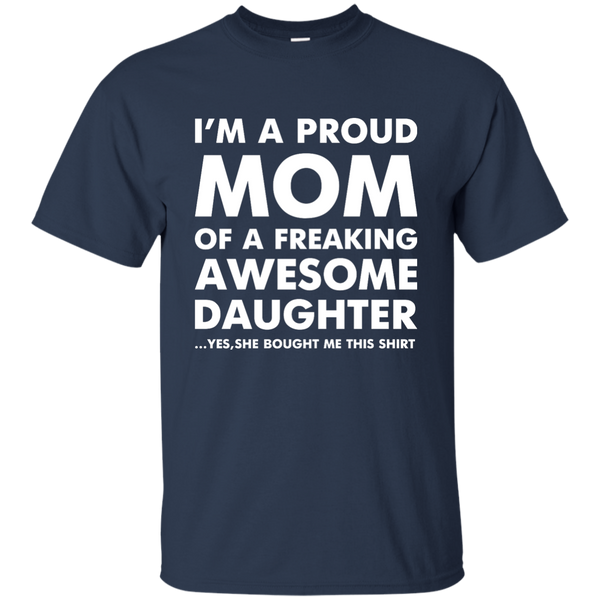 I'm a Proud Mom of a Freaking Awesome Daughter T-Shirt, Hoodie, Tank - TeesGrab