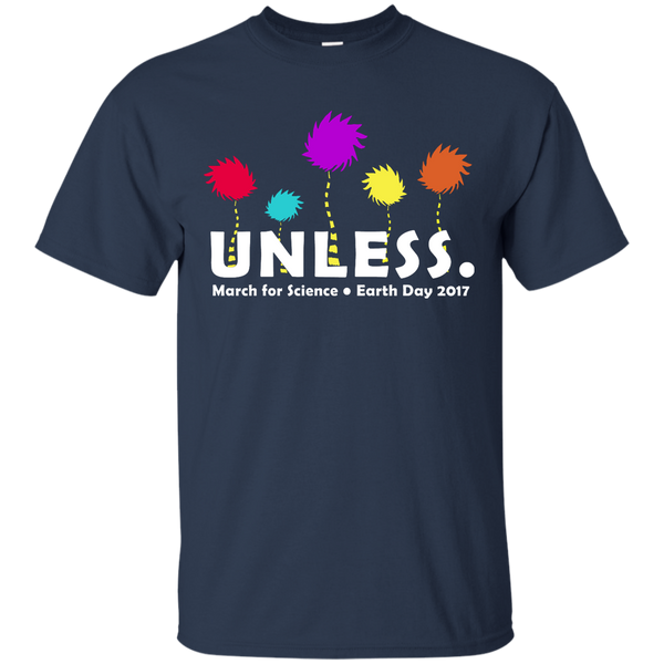Unless March for Science Earth Day T-Shirt, Shirt and Hoodie - TeesGrab