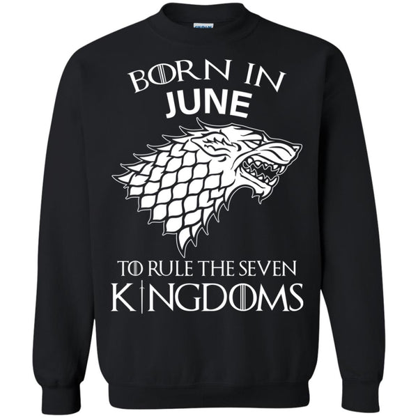 Born In June to Rule The Seven Kingdoms shirt, hoodie, tank - TeesGrab