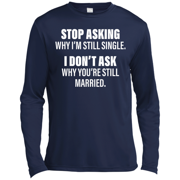 Stop Asking Why I'm Still Single Funny Shirt, Hoodie, Tank - TeesGrab