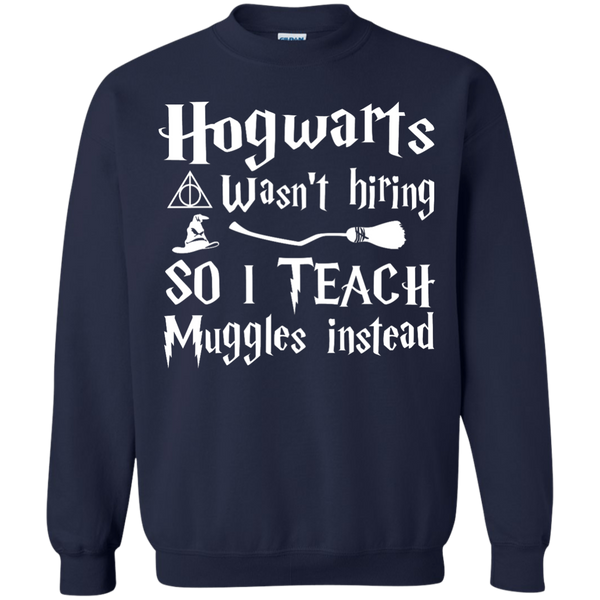 Hogwarts Wasn't Hiring So I Teach Muggles Instead shirt, hoodie - TeesGrab