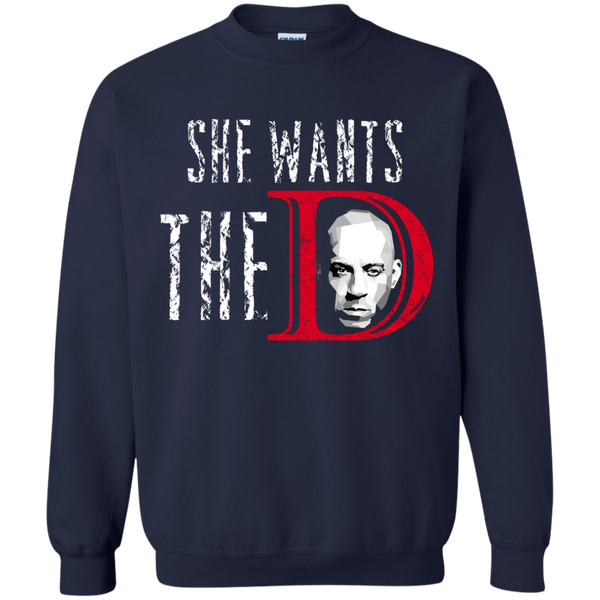 Vin Diesel: She wants the D shirt, hoodie, sweater, tank - TeesGrab
