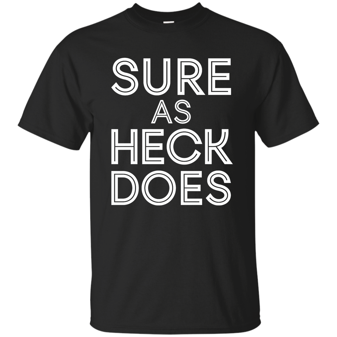 Sure As Heck Does Shirt, Hoodie, Tank - TeesGrab