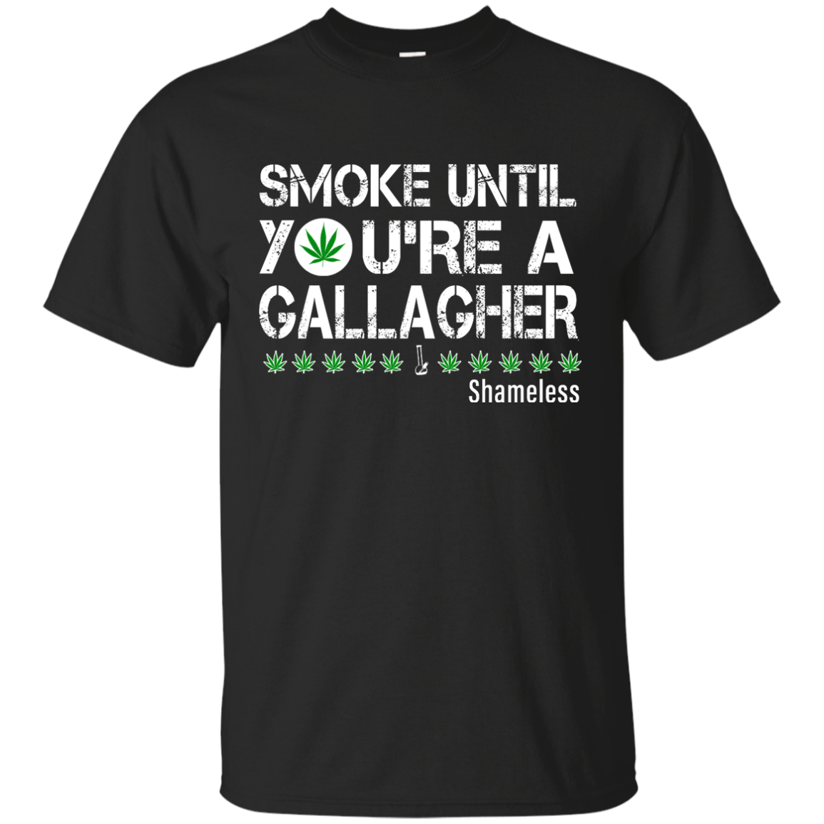 Smoke Until You Are a Gallagher shameless shirt, hoodie, tank - TeesGrab