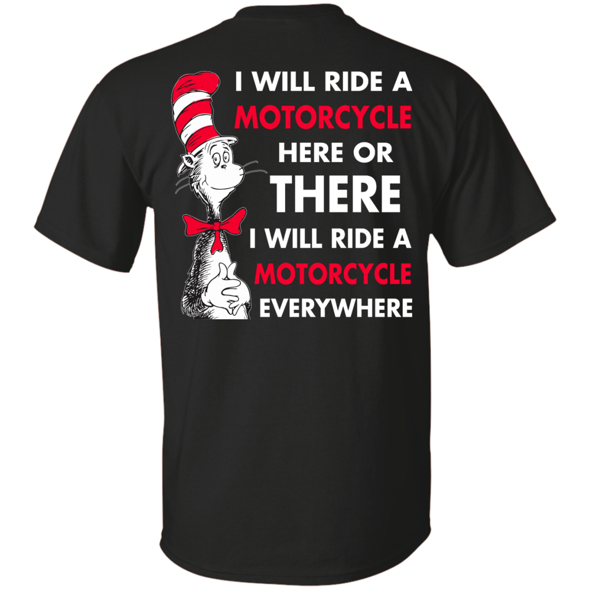 Back Design: I Will Ride A Motorcycle Here Or There I Will Ride Everywhere T-Shirts, Hoodie - TeesGrab