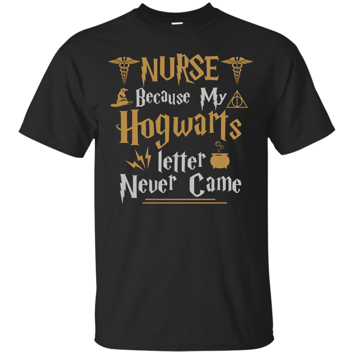 Nurse Because my Hogwarts letter never came shirt - TeesGrab