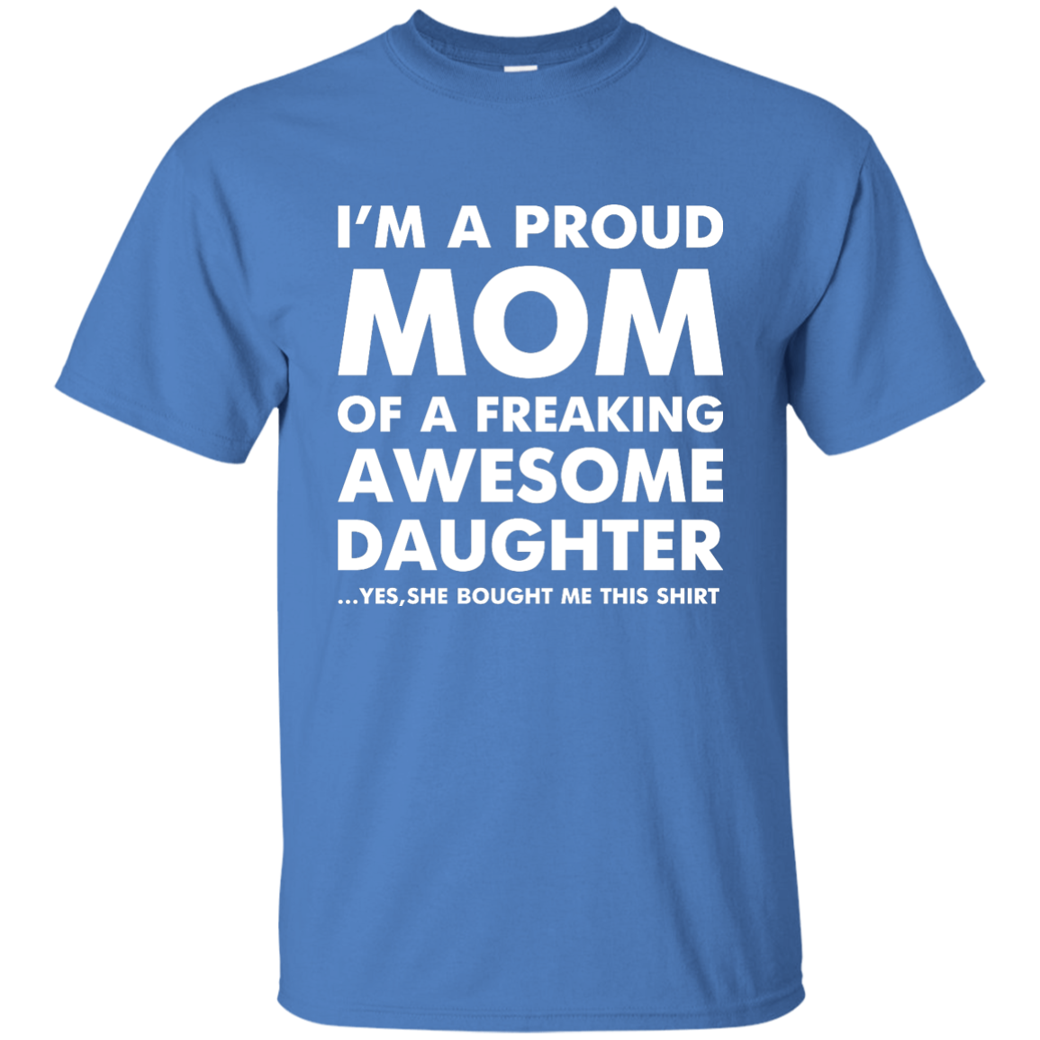 I'm a Proud Mom of a Freaking Awesome Daughter T-Shirt, Hoodie, Tank - TeesGrab