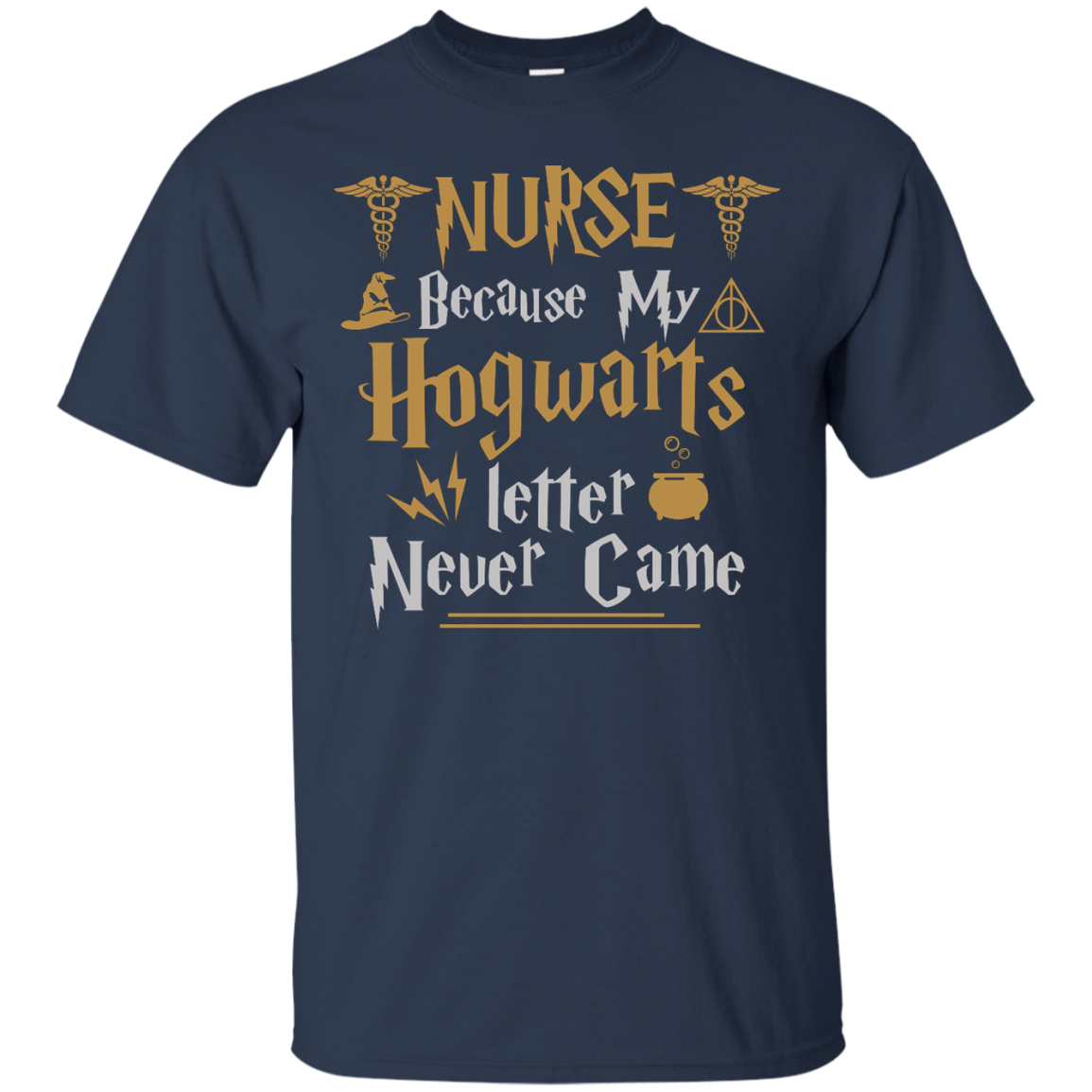 Nurse Because my Hogwarts letter never came shirt - TeesGrab